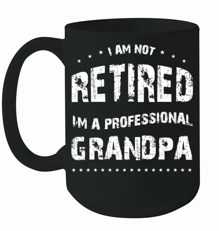 Funny Retiree Tee I m Not Retired I m A Ceramic Mug