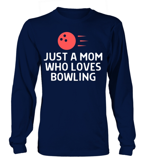 Just A Mom Who Loves Bowling Bowler Quote Saying Long sleeved Unisex