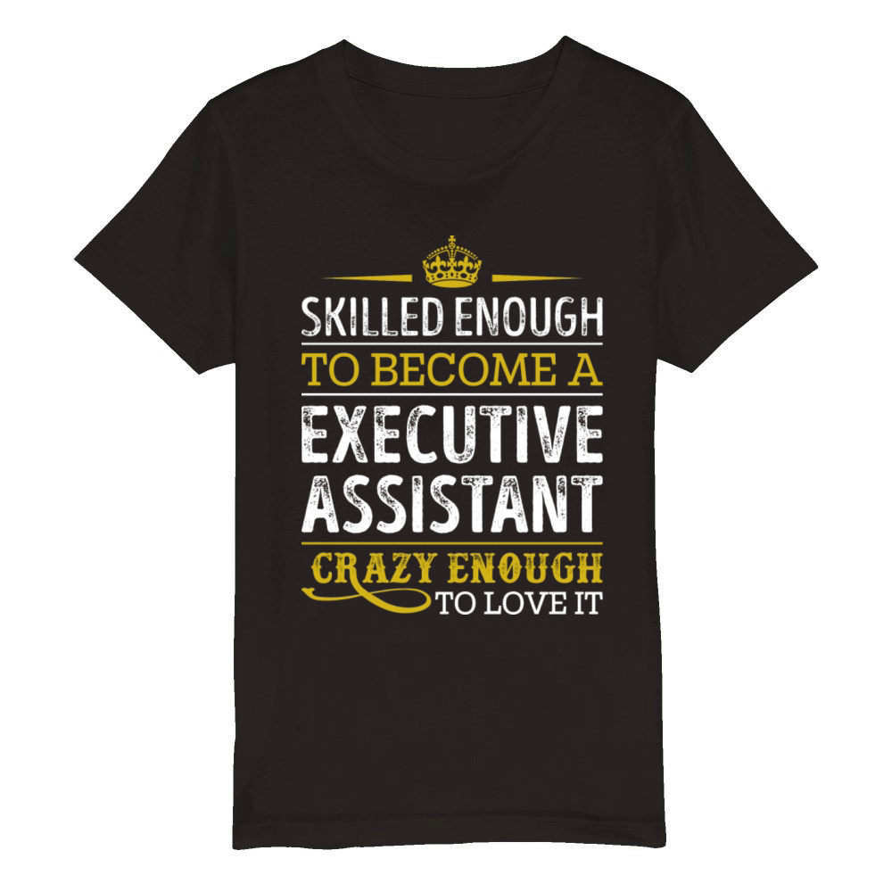 Executive Assistant Skilled Enough To Become Organic Kids Crewneck T-shirt