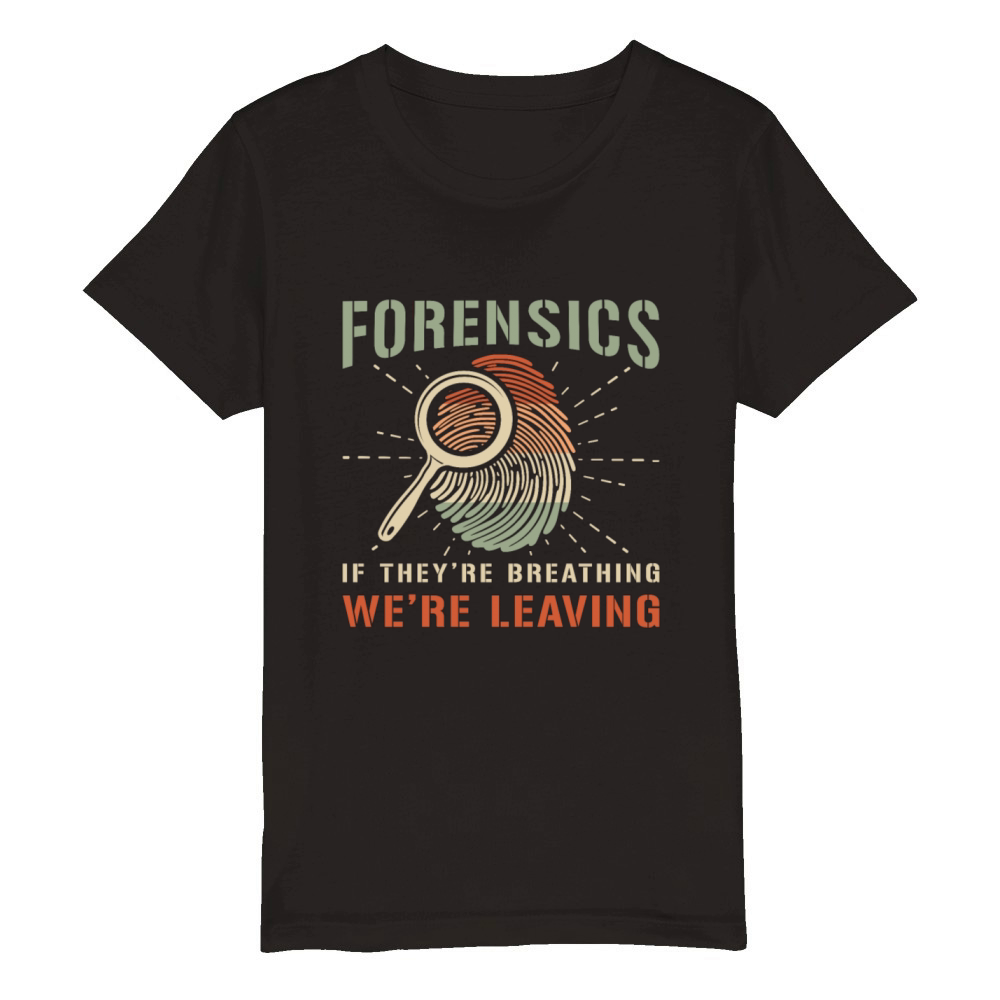 Forensic Science Forensics If Theyre Criminology Organic Kids Crewneck T-shirt