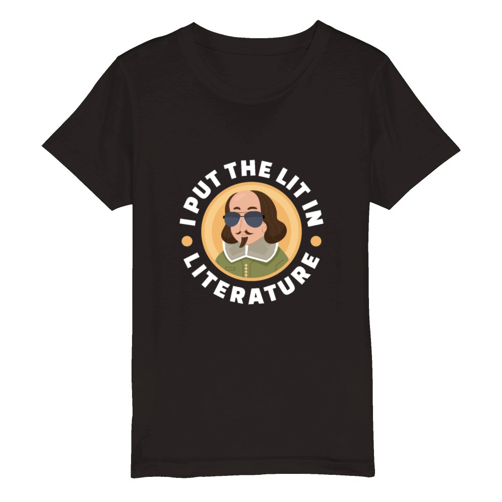 I Put The Lit In Literature William Shakespeare Organic Kids Crewneck T-shirt