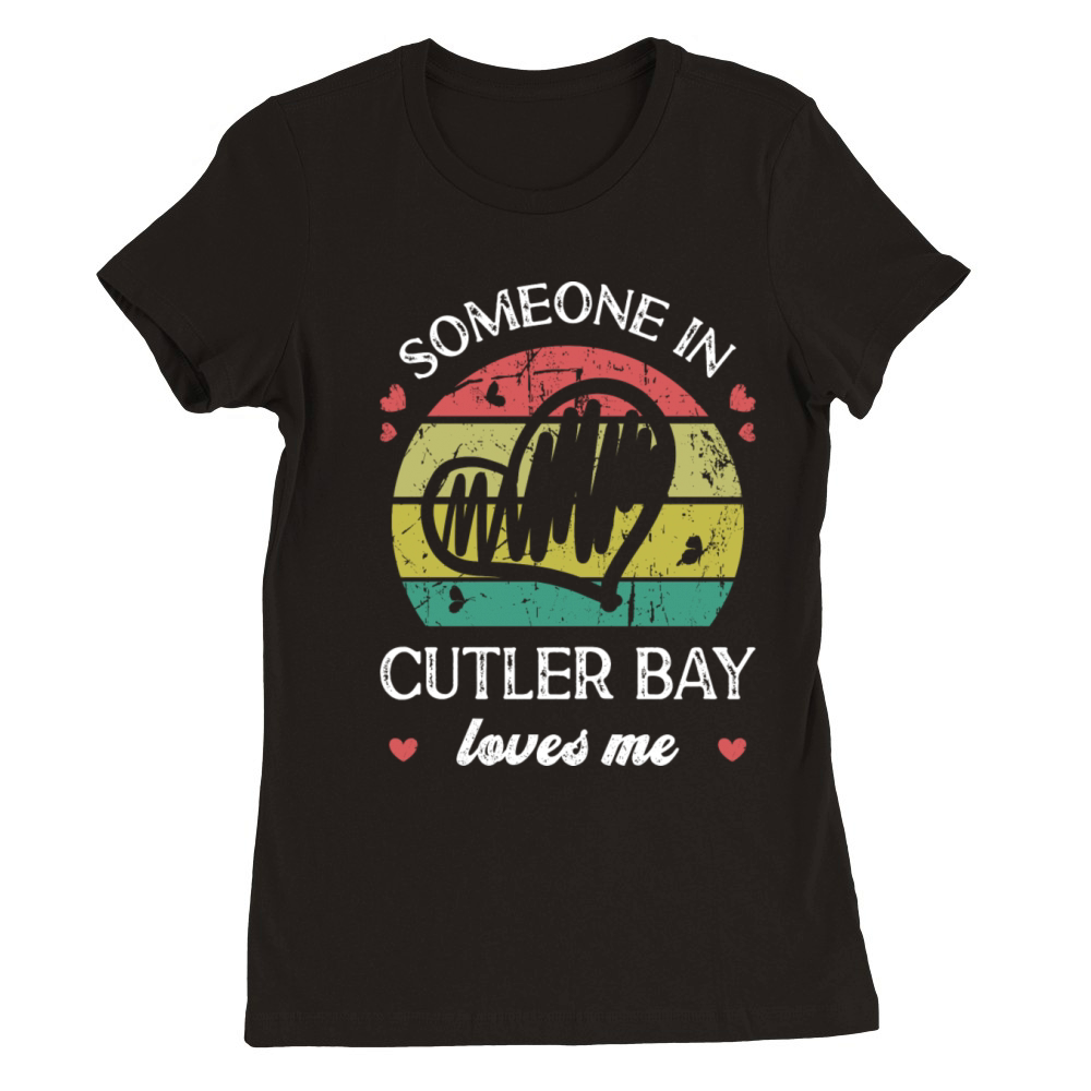 Someone In Cutler Bay Loves Me Florida Fl Funny Premium Womens Crewneck T-shirt