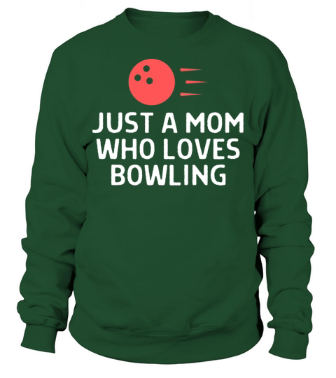Just A Mom Who Loves Bowling Bowler Quote Saying Sweatshirt Unisex