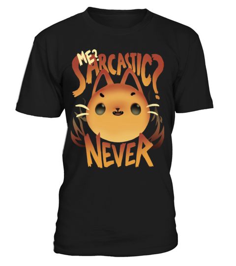 Sarcastic Fire Cute Sassy Cat Sarcasm Quote T-Shirt Unisex