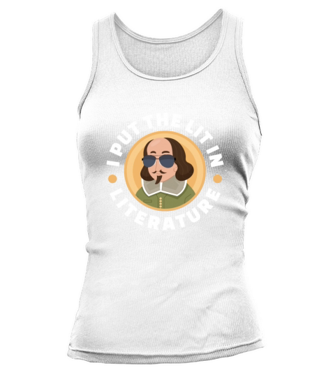 I Put The Lit In Literature William Shakespeare Tank top Woman