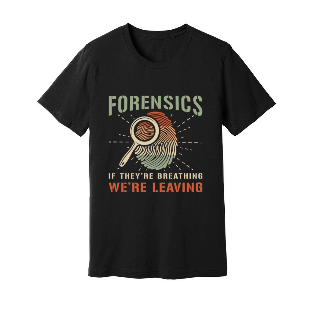 Forensic Science Forensics If Theyre Criminology Unisex Jersey Tee