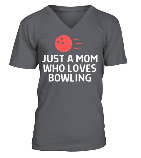 Just A Mom Who Loves Bowling Bowler Quote Saying V-Neck T-shirt
