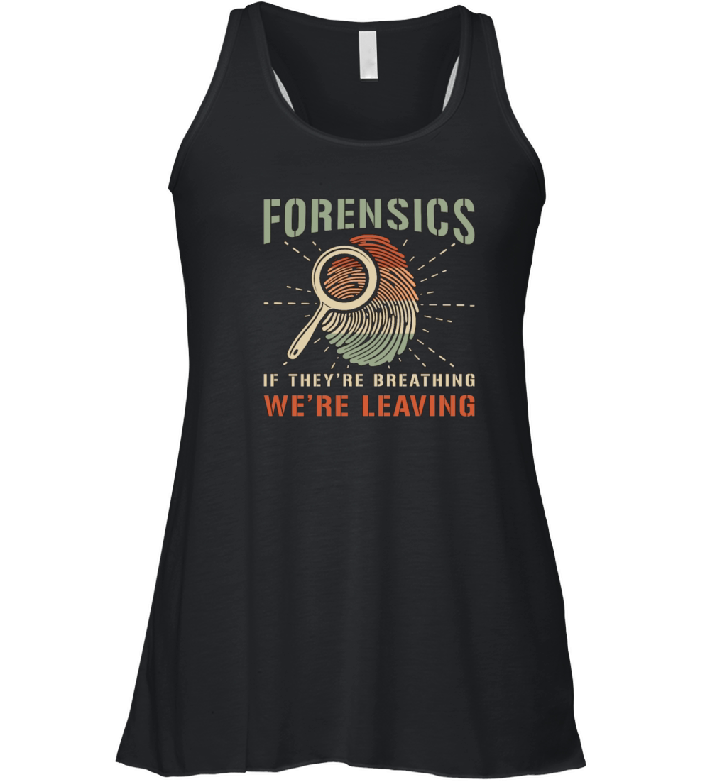 Forensic Science Forensics If Theyre Criminology Women's Flowy Tank Top