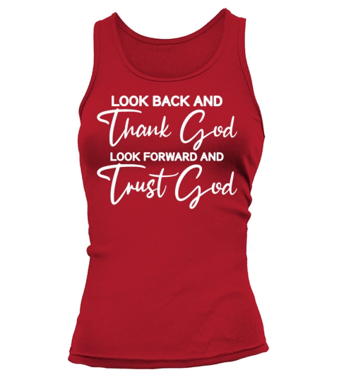LOOK BACK AND Thank God LOOK FORWARD AND Trust God Tank top Woman