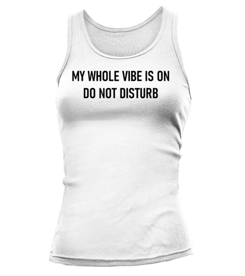 My Whole Vibe Is On Do Not Disturb Tank top Woman