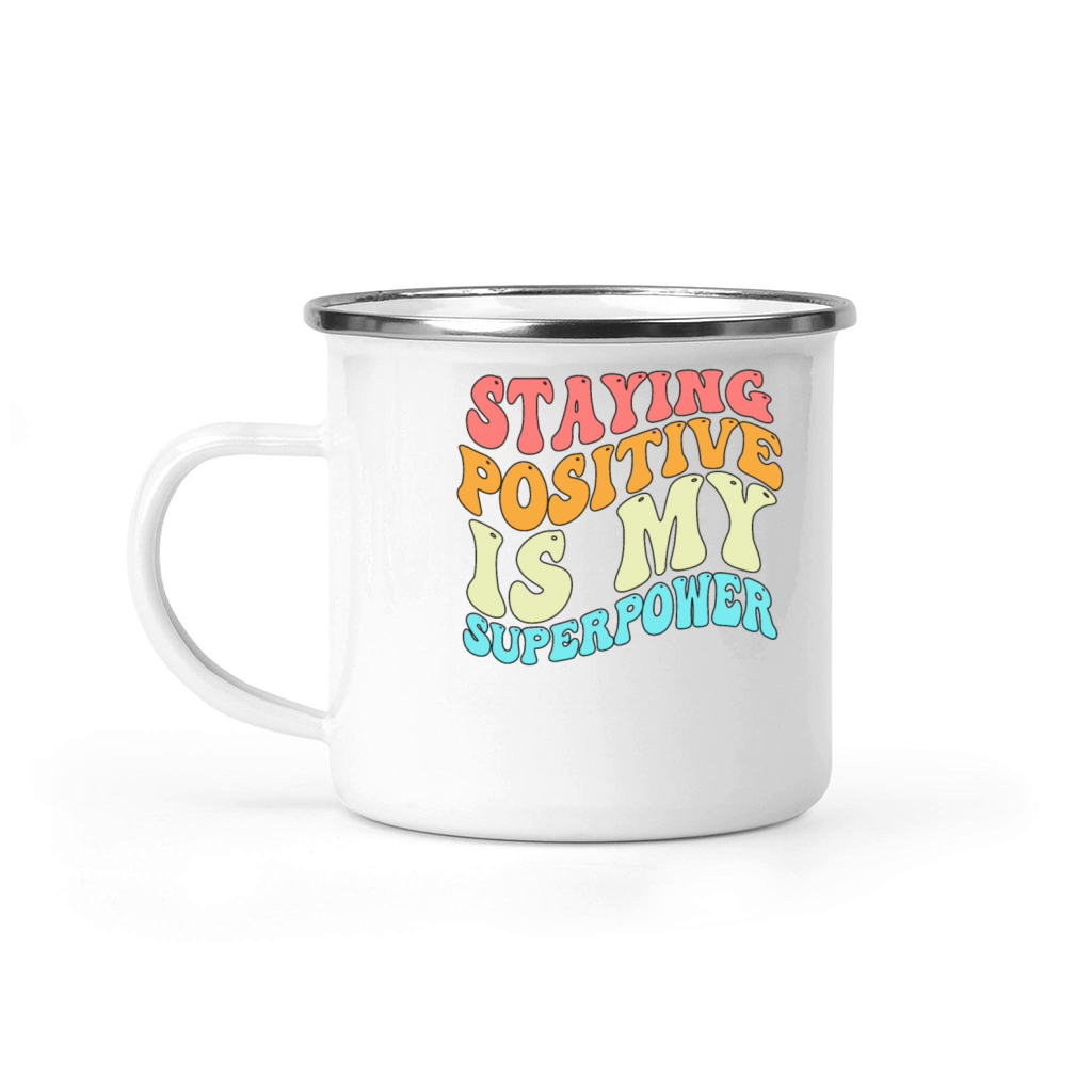 Staying Positive Is My Superpower Camping Mug