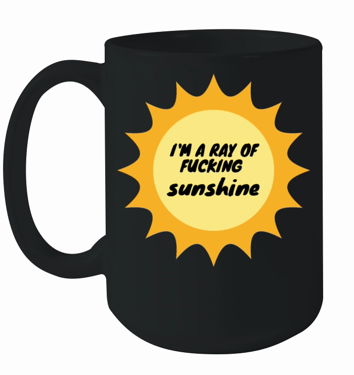 Im a Ray of Fucking Sunshine Funny Sarcastic Ceramic Mug