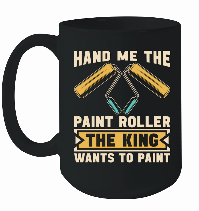 Painter Hand Me My Paint Roller The House Painter Ceramic Mug