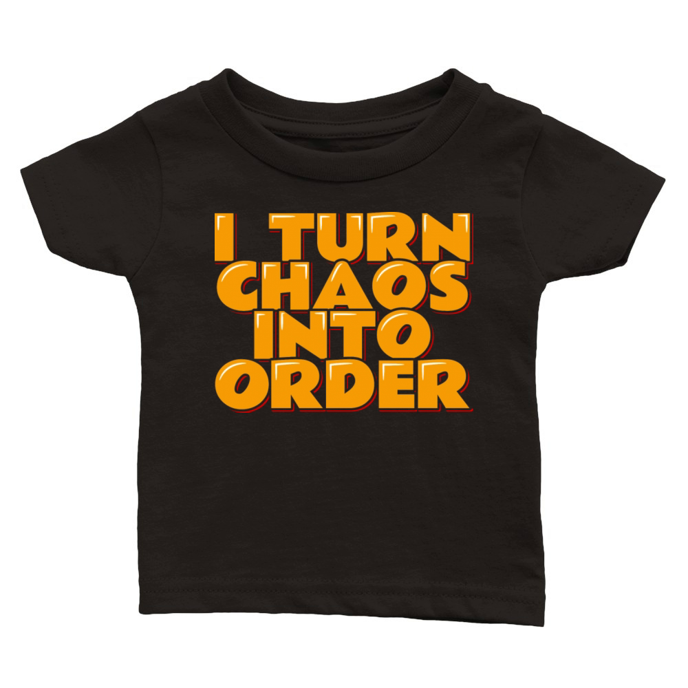 Chaos Coordinator Quote I Turn Chaos Into Order Classic Baby Crewneck T-shirt