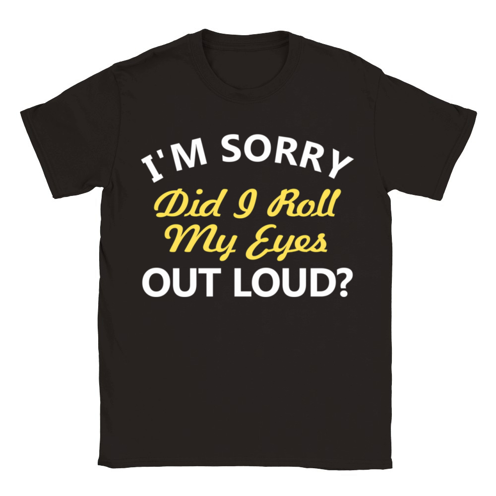 IM Sorry Did I Roll My Eyes Out Loud Classic Kids Crewneck T-shirt