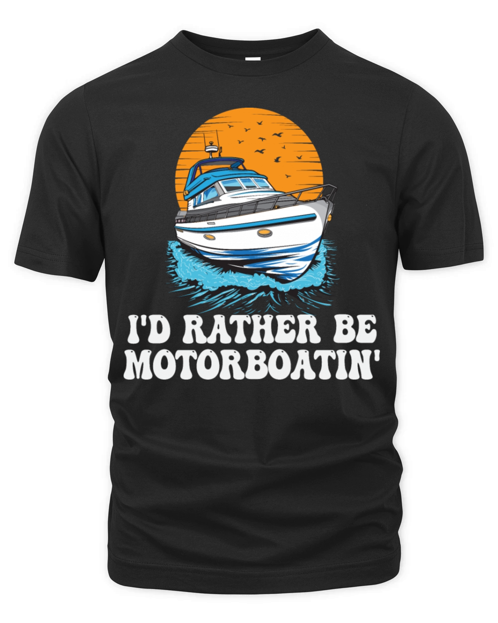 Id Rather Be Motorboatin Funny Pontoon Boat Boat Organic Unisex T-shirt