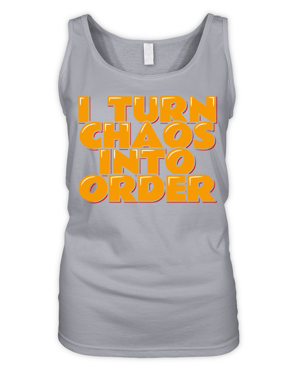 Chaos Coordinator Quote I Turn Chaos Into Order Organic Women's Tank Top