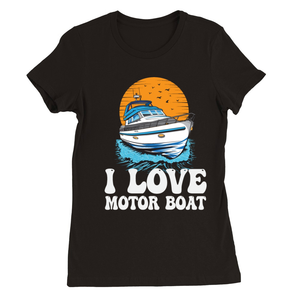 I Love Motor Boat Parade Motorboating Quote Premium Womens Crewneck T-shirt