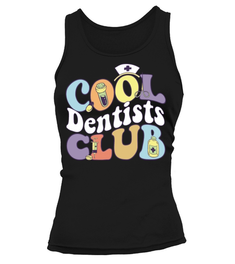 Cool Dentists Club Dental Practitioner Dentist Tank top Woman