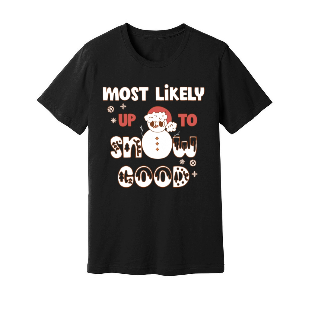 Most Likely Up To Snow Good Unisex Jersey Tee