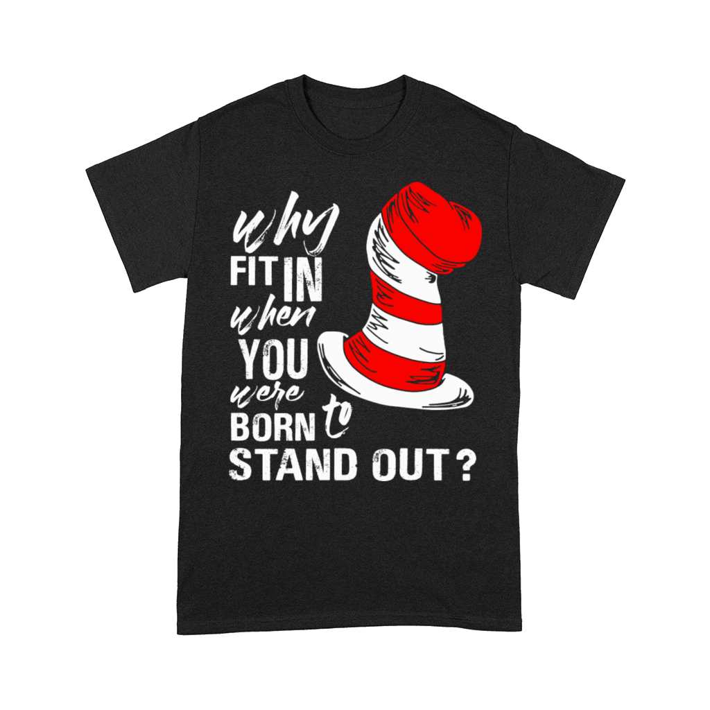 Why Fit In When You Were Born To Stand Out Comfort T-shirt