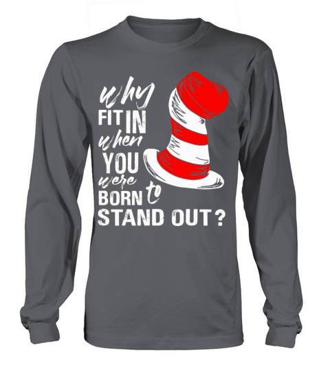 Why Fit In When You Were Born To Stand Out Long sleeved Unisex
