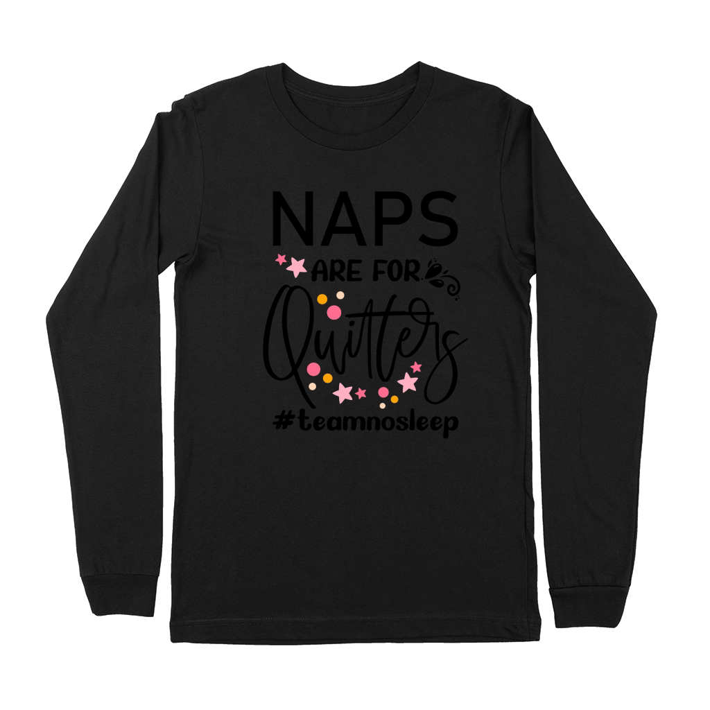 Naps are for quitlers Premium Long Sleeve