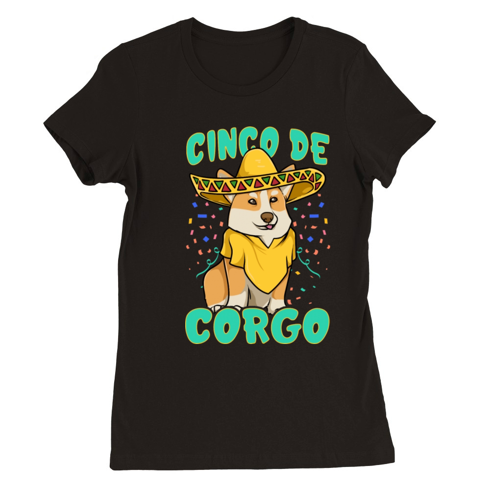 Cinco De Mayo Funny Corgi Dog With A Poncho Premium Womens Crewneck T-shirt