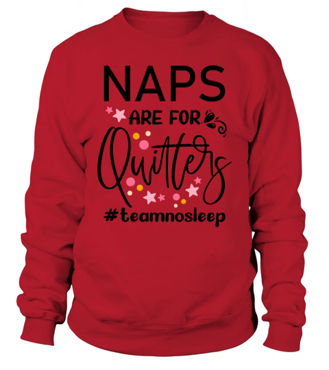 Naps are for quitlers Sweatshirt Unisex