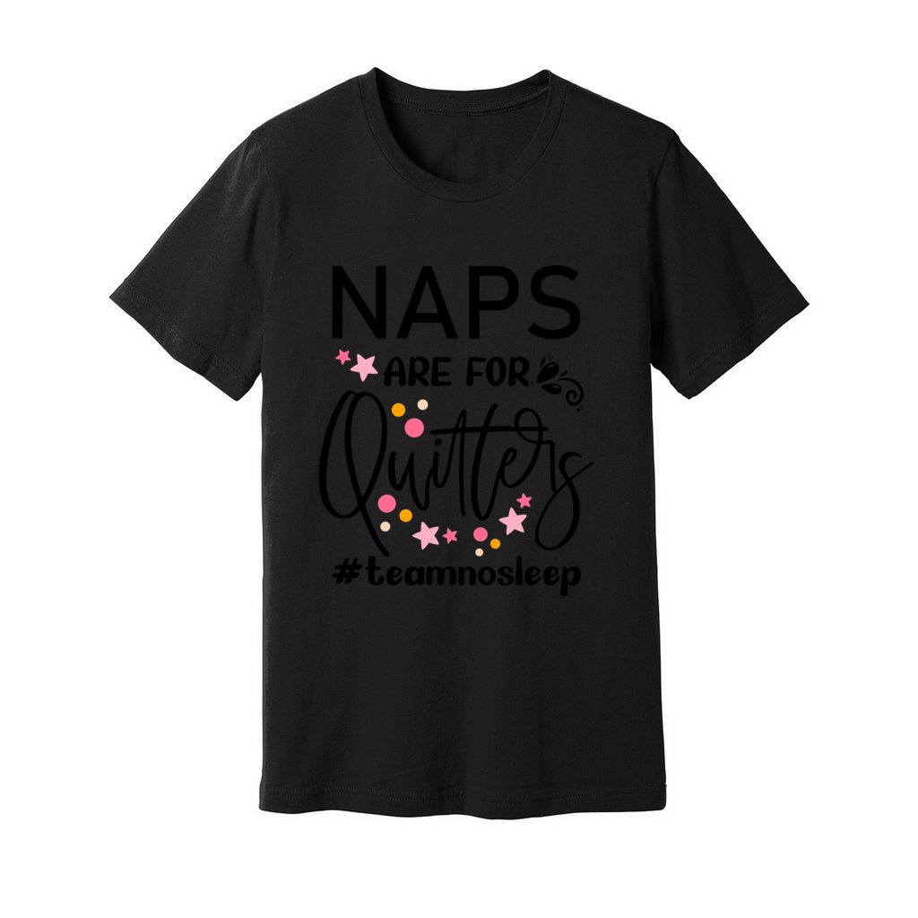 Naps are for quitlers Unisex Jersey Tee