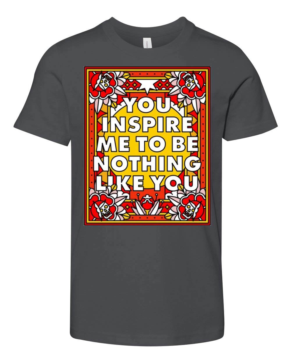YOU INSPIRE ME TO BE NOTHING LIKE YOU Youth Unisex Jersey Tee