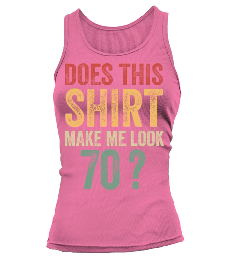 Does This Make Me Look 70 Tank top Woman