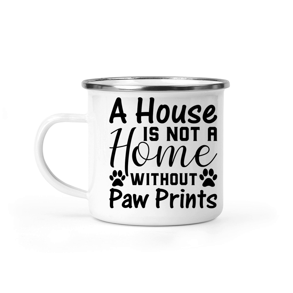 A House Is Not A Home Without Paw Prints Camping Mug
