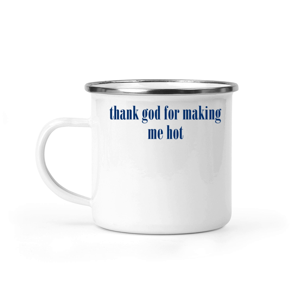 thank god for making me hot Camping Mug
