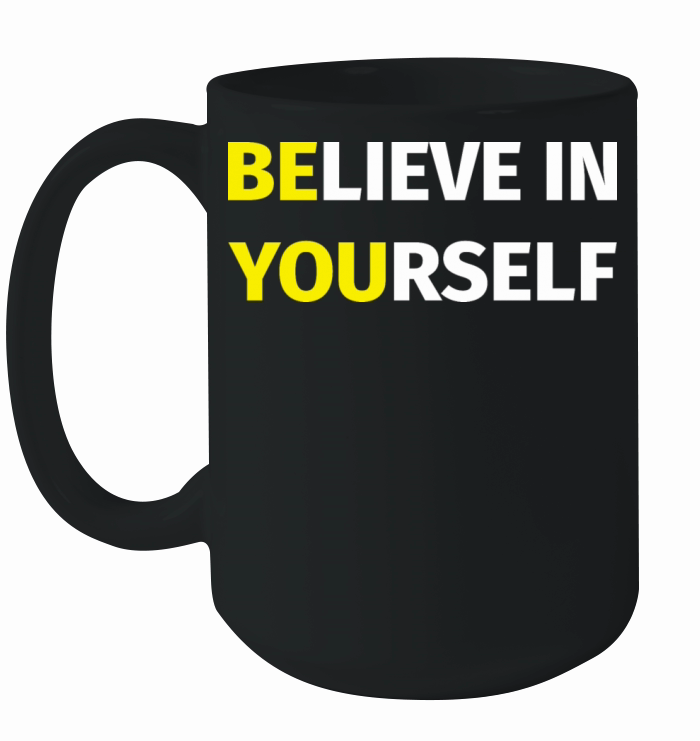 Believe In Yourself Ceramic Mug
