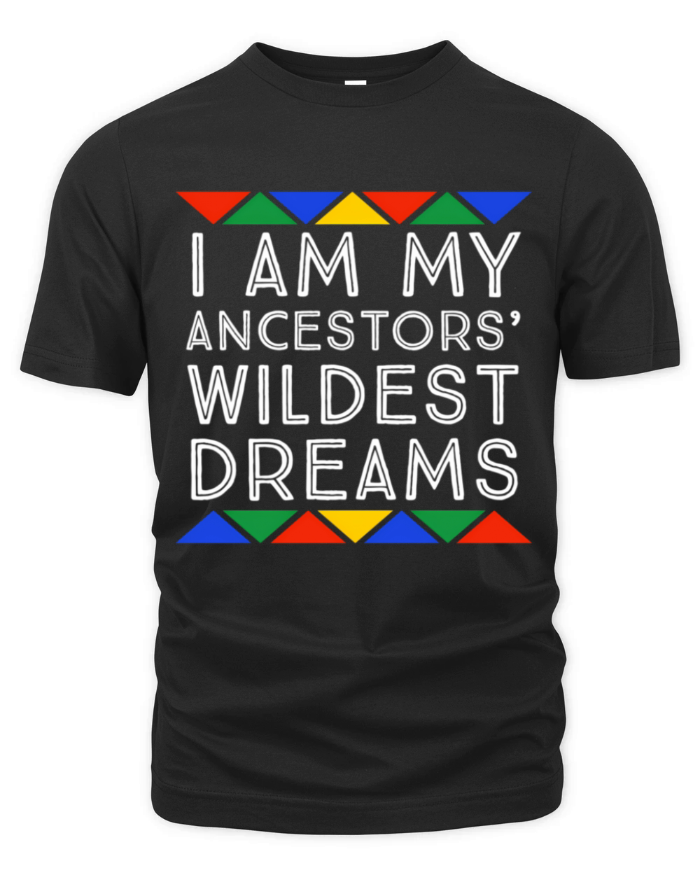 I Am My Ancestors Wildest Dreams Pro Black African Organic Unisex T-shirt