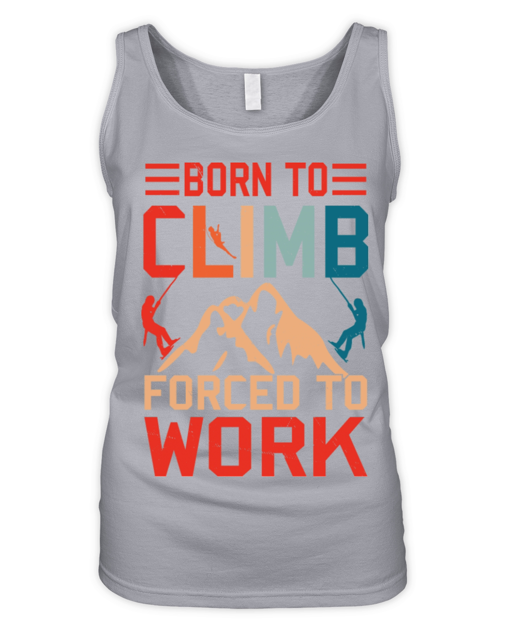 Born To Climb Forced To Work Mountain Climber Organic Women's Tank Top