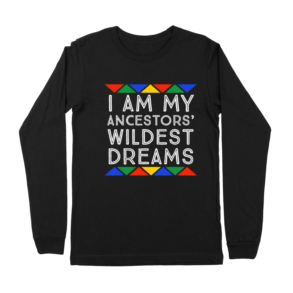 I Am My Ancestors Wildest Dreams Pro Black African Premium Long Sleeve