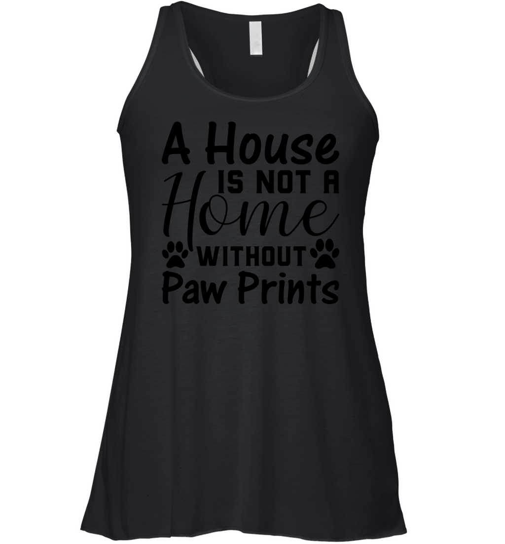 A House Is Not A Home Without Paw Prints Women's Flowy Tank Top