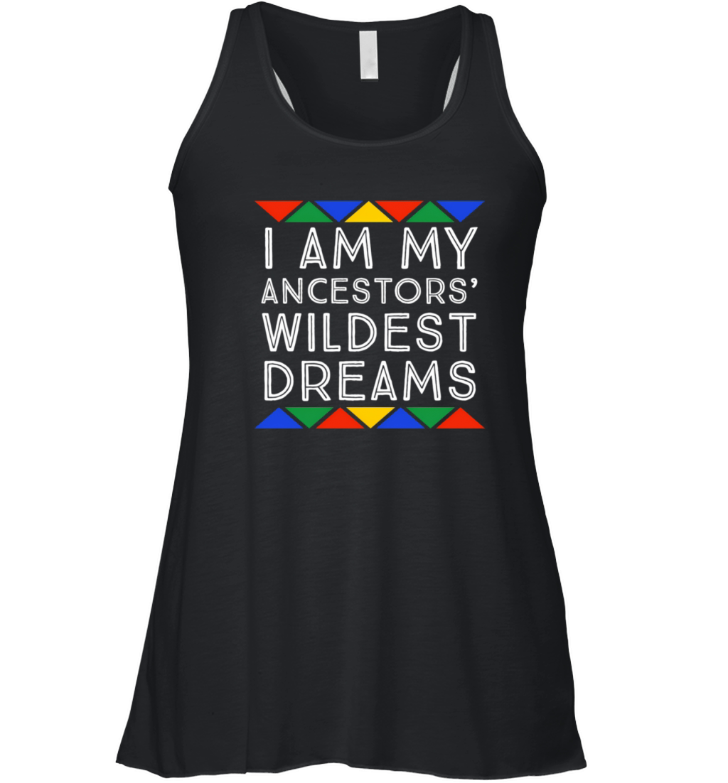 I Am My Ancestors Wildest Dreams Pro Black African Women's Flowy Tank Top