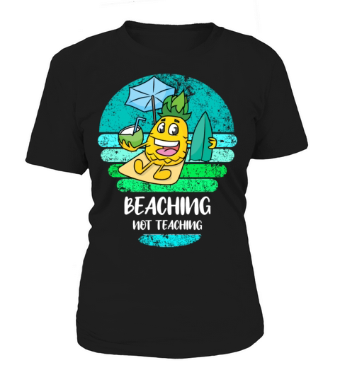 Beaching Not Teaching Teacher Vacation Beach Women's T-Shirt