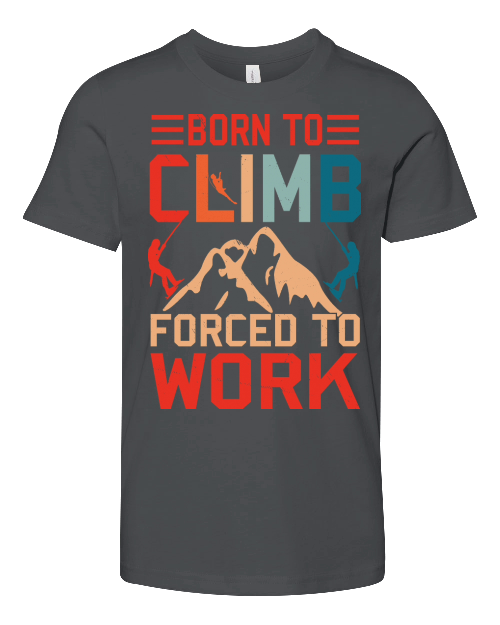 Born To Climb Forced To Work Mountain Climber Youth Unisex Jersey Tee