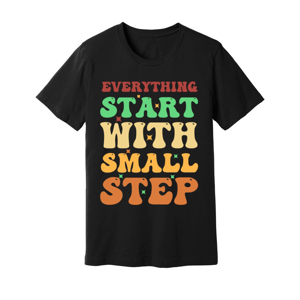 Funny Everything Start With Small Step Unisex Jersey Tee