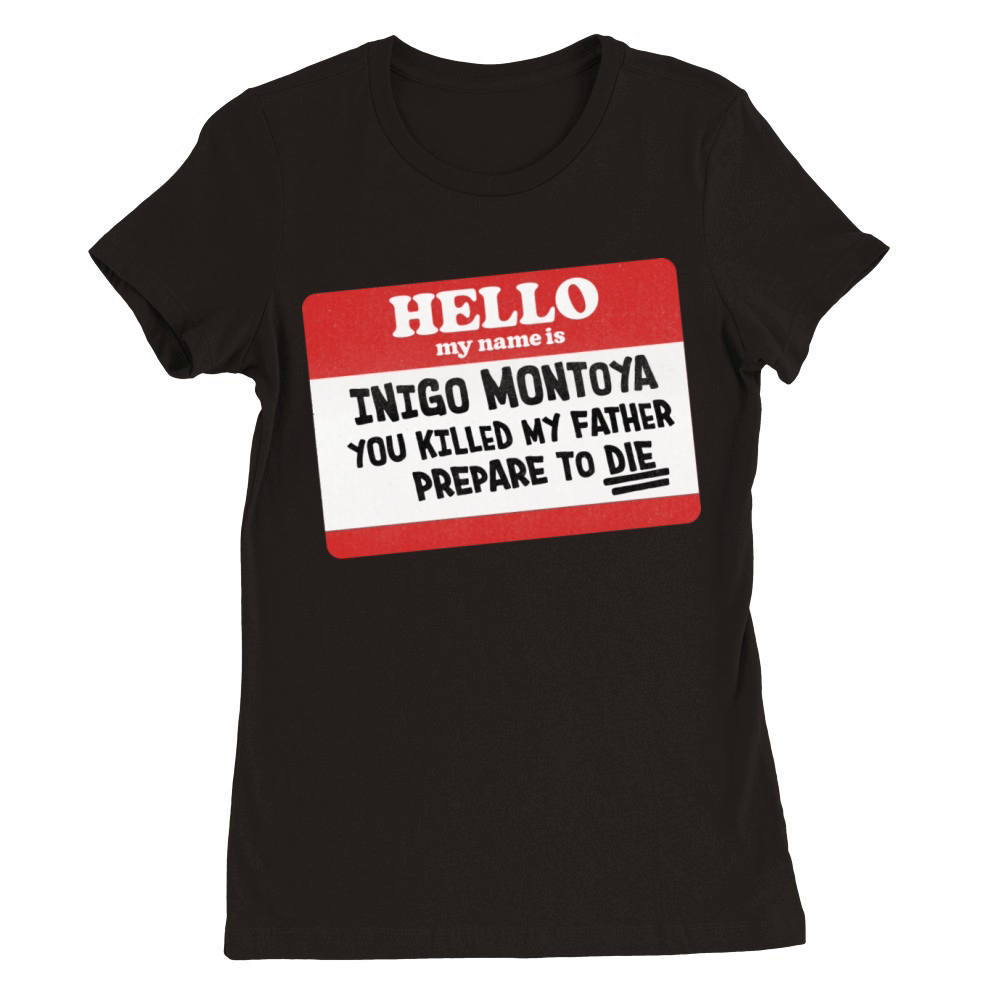 Hello My Name Is Inigo Montoya Premium Womens Crewneck T-shirt