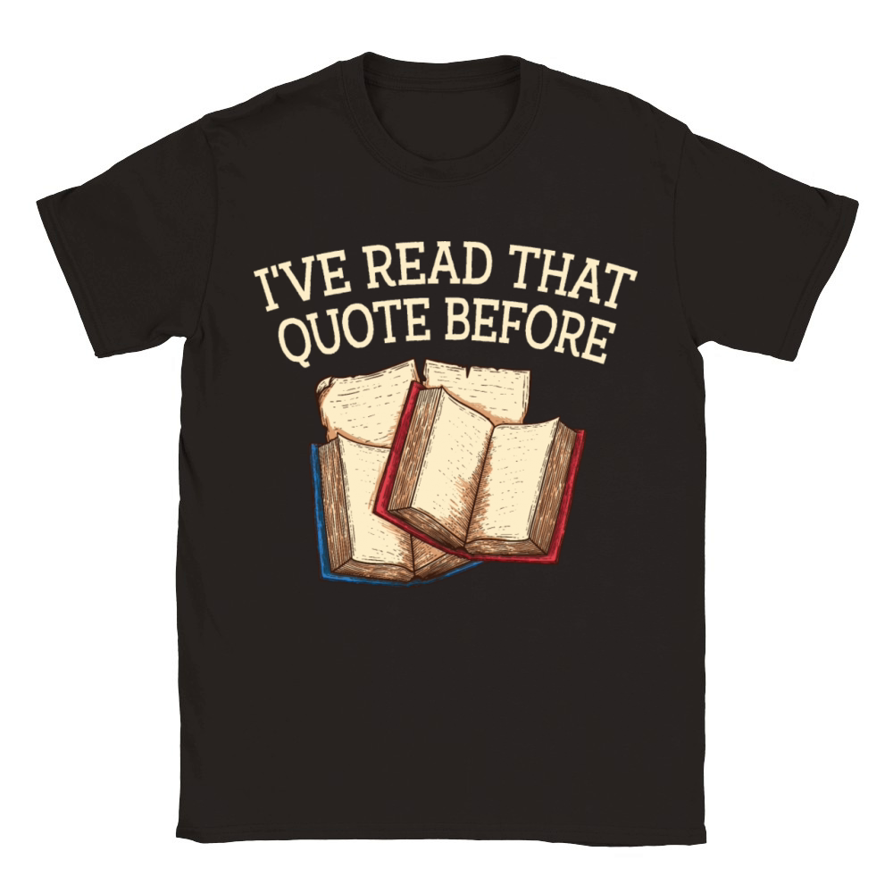 Ive Read That Quote Before Funny Book Lover Humor Classic Kids Crewneck T-shirt