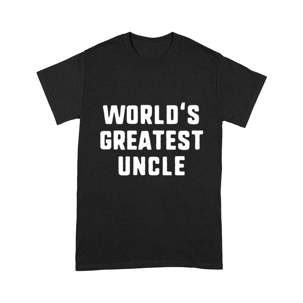 World's Greatest Uncle Funny Gift Father's Day T-Shirt World's Greatest Uncle Funny Gift Father's Day T-Shirt