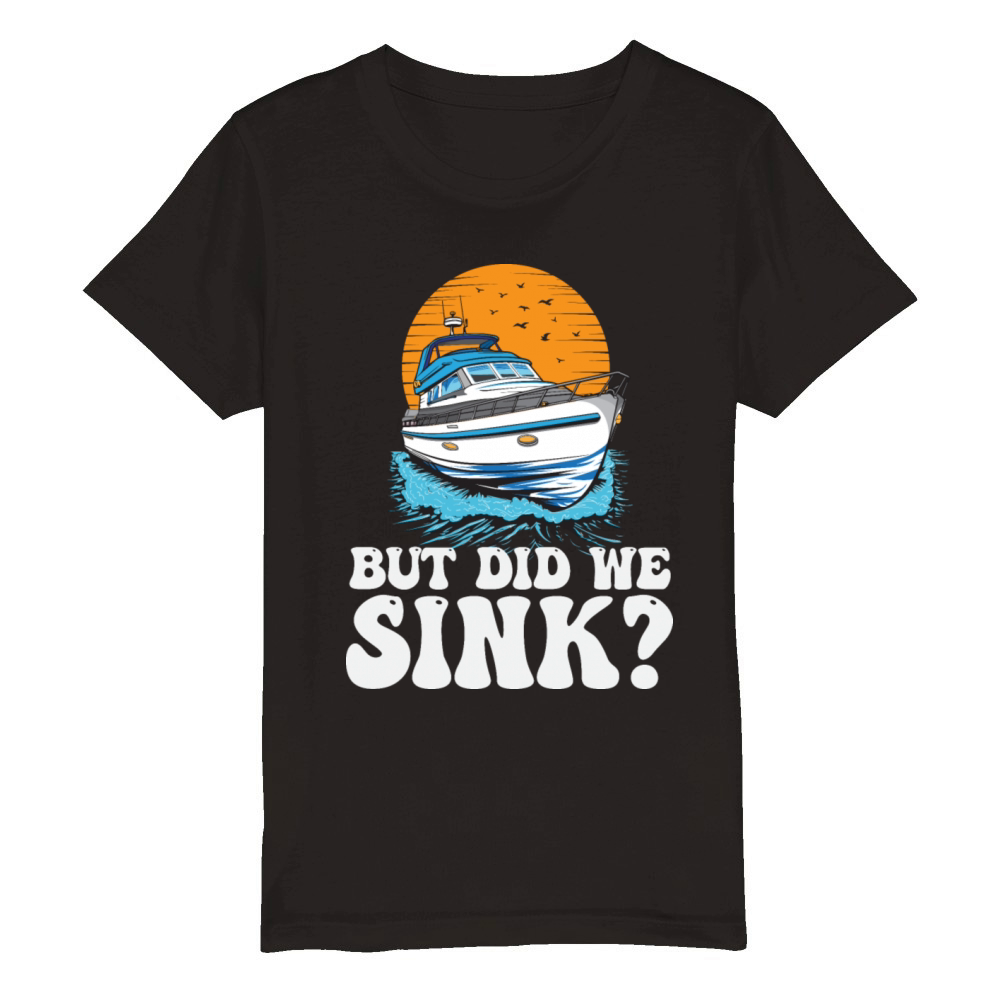 But Did We Sink Funny Boat Captain Motorboating Organic Kids Crewneck T-shirt
