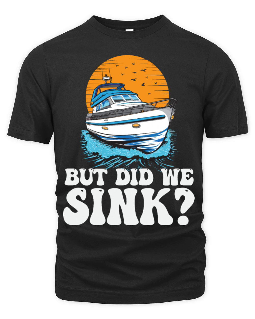 But Did We Sink Funny Boat Captain Motorboating Organic Unisex T-shirt