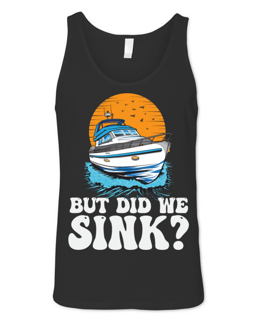 But Did We Sink Funny Boat Captain Motorboating Unisex Jersey Tank