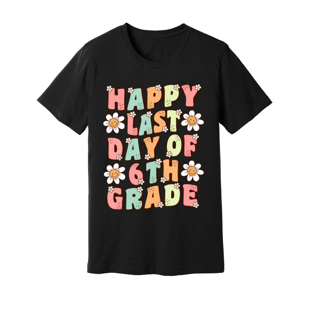 Happy Last Day Of 6th Grade Cute Sixth Grade Unisex Jersey Tee
